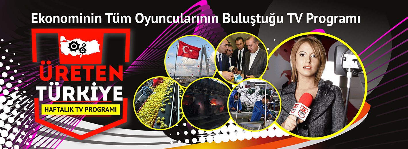 ÜRETEN TÜRKİYE